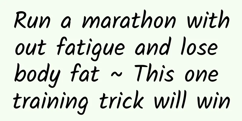 Run a marathon without fatigue and lose body fat ~ This one training trick will win