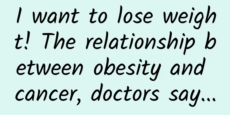 I want to lose weight! The relationship between obesity and cancer, doctors say...