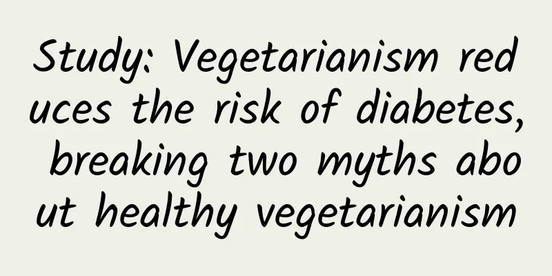 Study: Vegetarianism reduces the risk of diabetes, breaking two myths about healthy vegetarianism