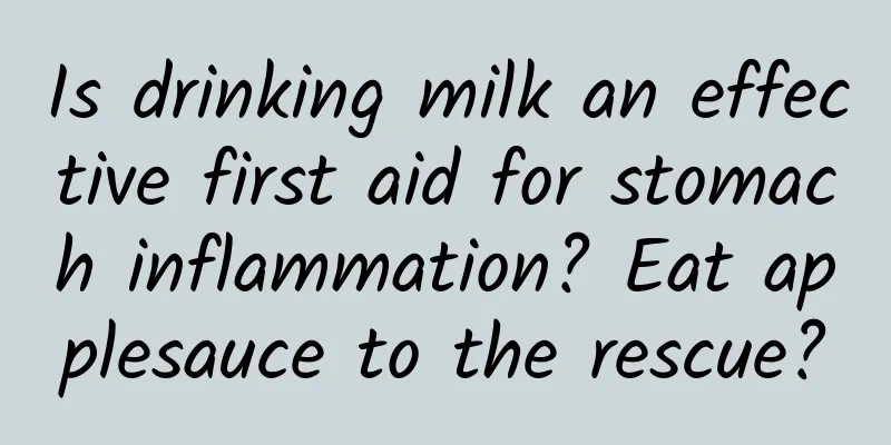 Is drinking milk an effective first aid for stomach inflammation? Eat applesauce to the rescue?
