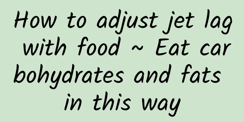 How to adjust jet lag with food ~ Eat carbohydrates and fats in this way