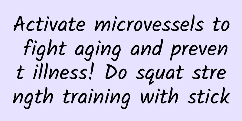 Activate microvessels to fight aging and prevent illness! Do squat strength training with stick
