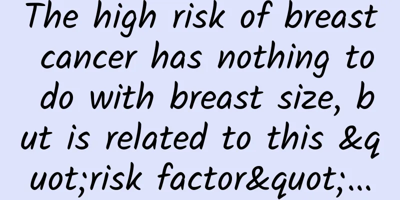 The high risk of breast cancer has nothing to do with breast size, but is related to this "risk factor"...