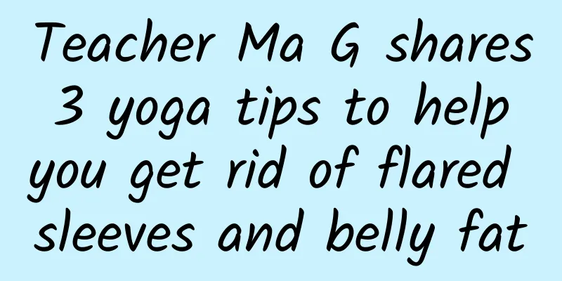 Teacher Ma G shares 3 yoga tips to help you get rid of flared sleeves and belly fat