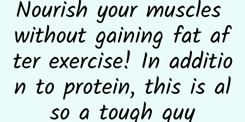 Nourish your muscles without gaining fat after exercise! In addition to protein, this is also a tough guy