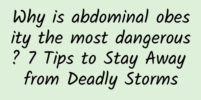 Why is abdominal obesity the most dangerous? 7 Tips to Stay Away from Deadly Storms