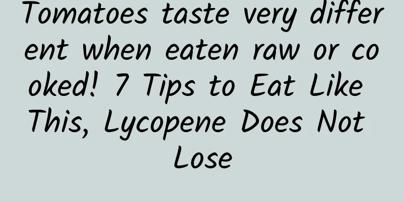 Tomatoes taste very different when eaten raw or cooked! 7 Tips to Eat Like This, Lycopene Does Not Lose