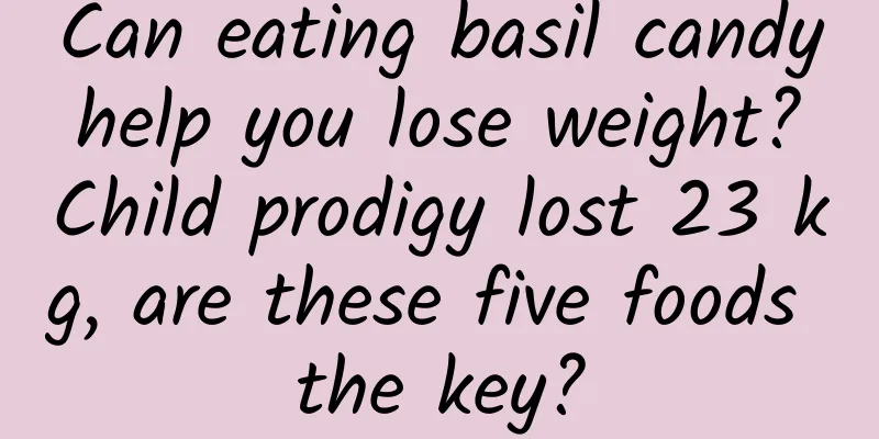 Can eating basil candy help you lose weight? Child prodigy lost 23 kg, are these five foods the key?