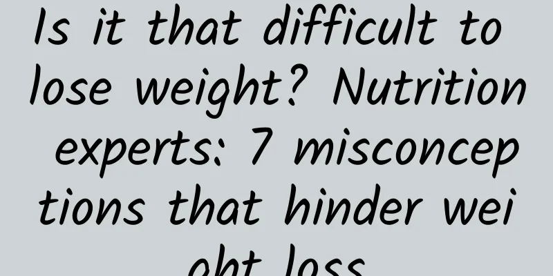 Is it that difficult to lose weight? Nutrition experts: 7 misconceptions that hinder weight loss