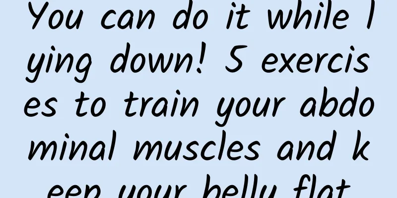 You can do it while lying down! 5 exercises to train your abdominal muscles and keep your belly flat