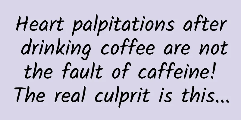 Heart palpitations after drinking coffee are not the fault of caffeine! The real culprit is this...