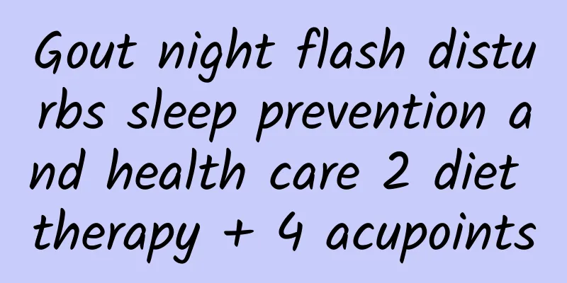 Gout night flash disturbs sleep prevention and health care 2 diet therapy + 4 acupoints