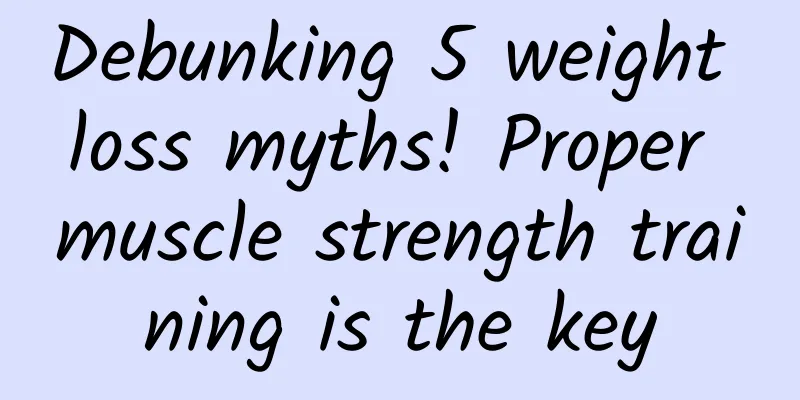 Debunking 5 weight loss myths! Proper muscle strength training is the key