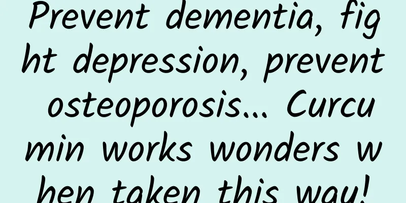 Prevent dementia, fight depression, prevent osteoporosis... Curcumin works wonders when taken this way!