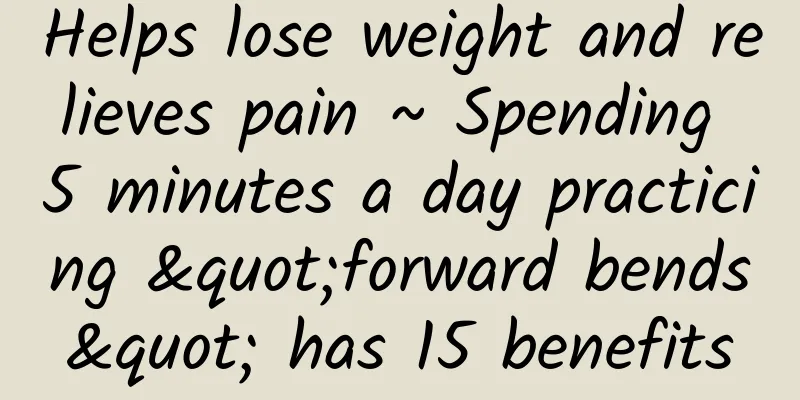 Helps lose weight and relieves pain ~ Spending 5 minutes a day practicing "forward bends" has 15 benefits