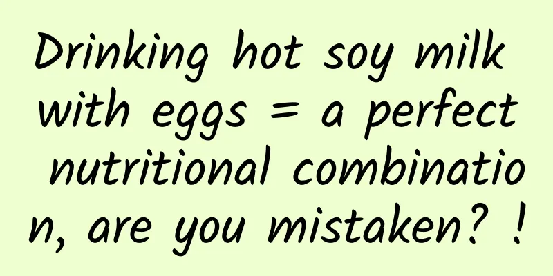 Drinking hot soy milk with eggs = a perfect nutritional combination, are you mistaken? !
