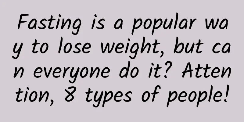 Fasting is a popular way to lose weight, but can everyone do it? Attention, 8 types of people!