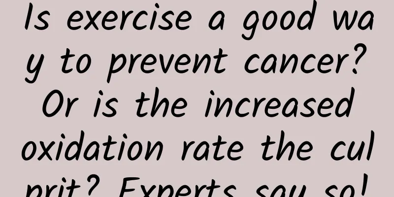 Is exercise a good way to prevent cancer? Or is the increased oxidation rate the culprit? Experts say so!