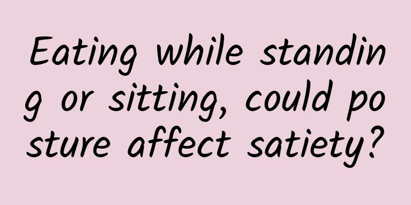Eating while standing or sitting, could posture affect satiety?