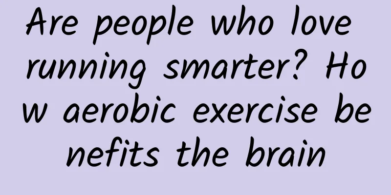 Are people who love running smarter? How aerobic exercise benefits the brain