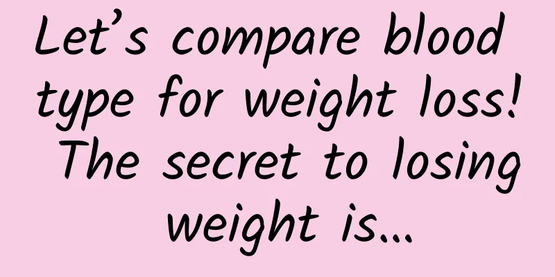 Let’s compare blood type for weight loss! The secret to losing weight is…