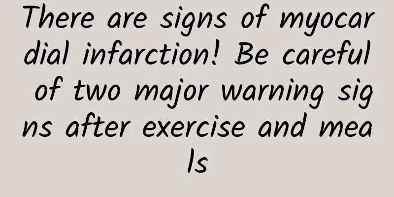 There are signs of myocardial infarction! Be careful of two major warning signs after exercise and meals