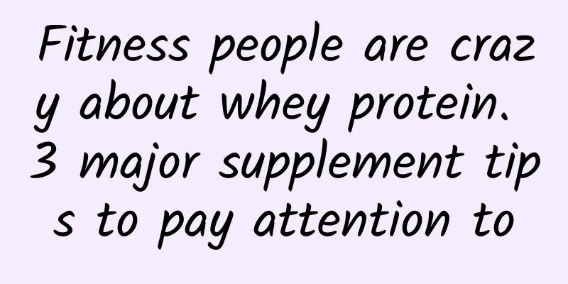 Fitness people are crazy about whey protein. 3 major supplement tips to pay attention to
