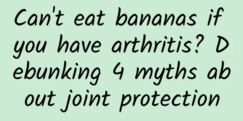 Can't eat bananas if you have arthritis? Debunking 4 myths about joint protection