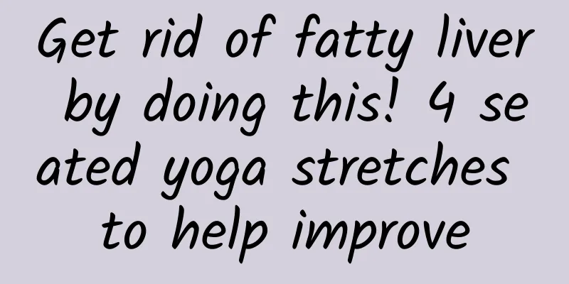 Get rid of fatty liver by doing this! 4 seated yoga stretches to help improve