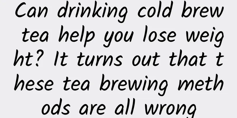 Can drinking cold brew tea help you lose weight? It turns out that these tea brewing methods are all wrong
