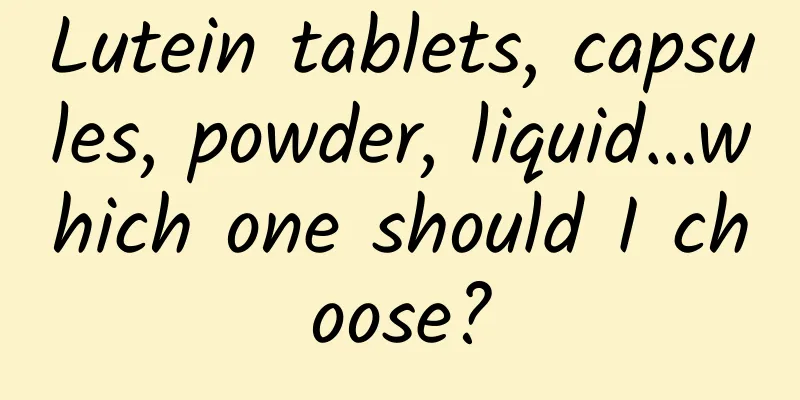 Lutein tablets, capsules, powder, liquid…which one should I choose?