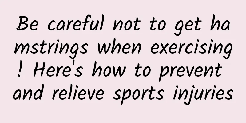 Be careful not to get hamstrings when exercising! Here's how to prevent and relieve sports injuries