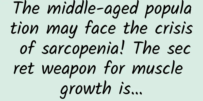 The middle-aged population may face the crisis of sarcopenia! The secret weapon for muscle growth is…
