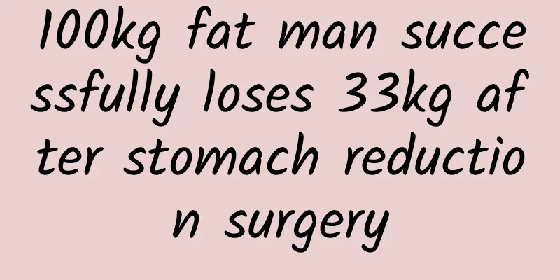 100kg fat man successfully loses 33kg after stomach reduction surgery