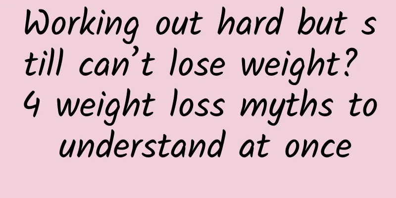 Working out hard but still can’t lose weight? 4 weight loss myths to understand at once