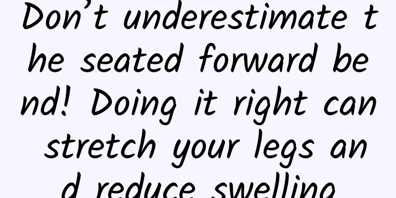 Don’t underestimate the seated forward bend! Doing it right can stretch your legs and reduce swelling