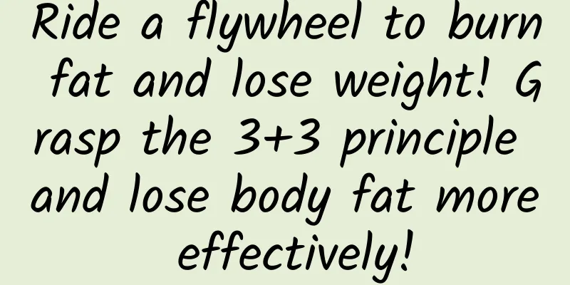 Ride a flywheel to burn fat and lose weight! Grasp the 3+3 principle and lose body fat more effectively!
