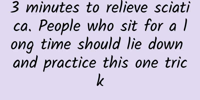 3 minutes to relieve sciatica. People who sit for a long time should lie down and practice this one trick