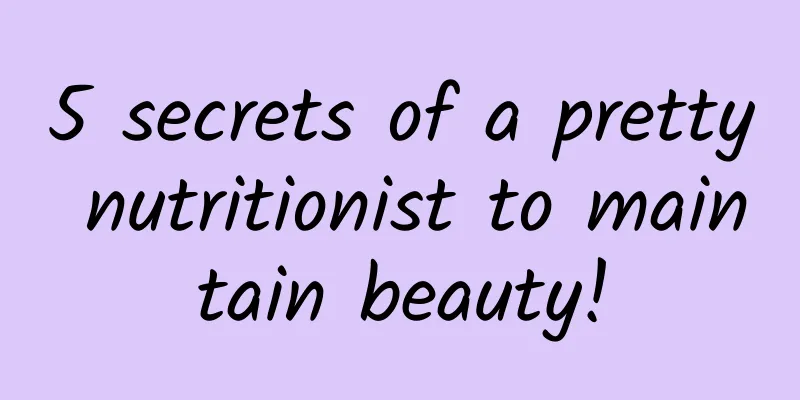 5 secrets of a pretty nutritionist to maintain beauty!