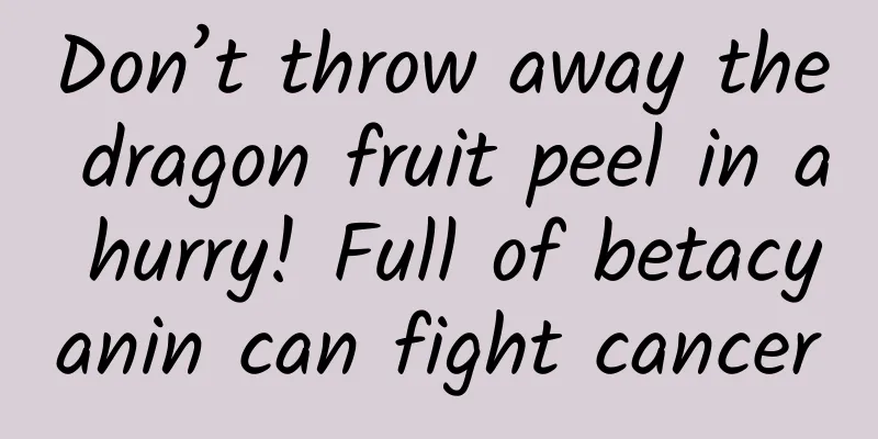 Don’t throw away the dragon fruit peel in a hurry! Full of betacyanin can fight cancer