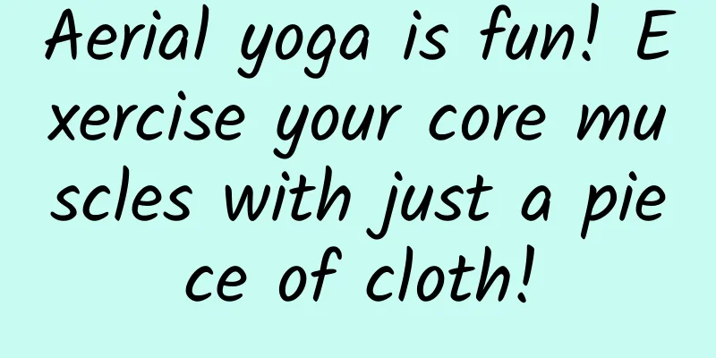 Aerial yoga is fun! Exercise your core muscles with just a piece of cloth!