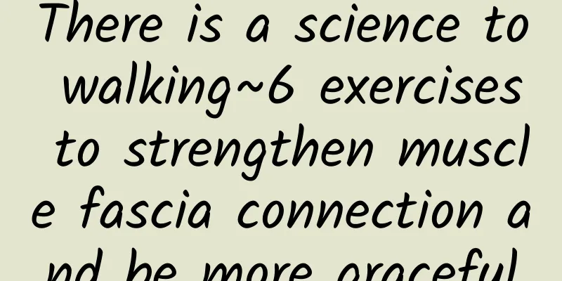 There is a science to walking~6 exercises to strengthen muscle fascia connection and be more graceful