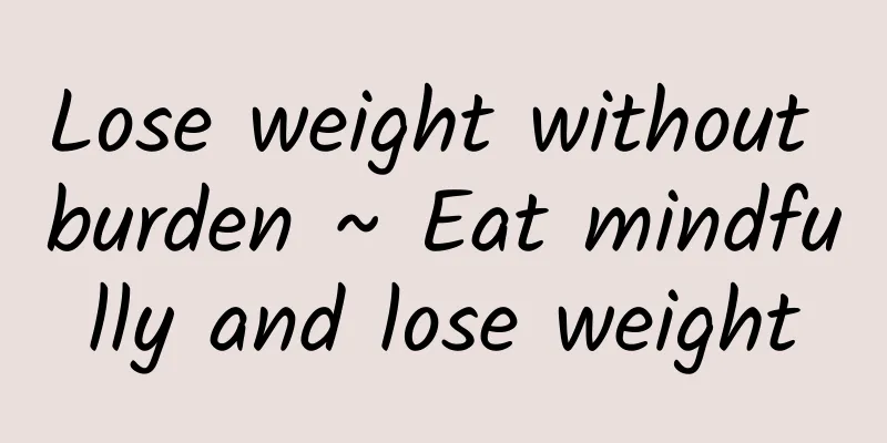 Lose weight without burden ~ Eat mindfully and lose weight