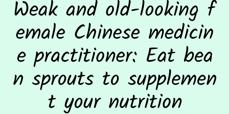 Weak and old-looking female Chinese medicine practitioner: Eat bean sprouts to supplement your nutrition