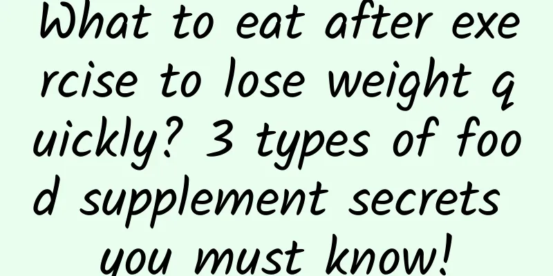What to eat after exercise to lose weight quickly? 3 types of food supplement secrets you must know!