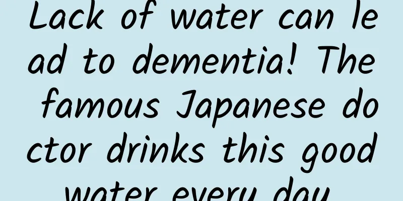 Lack of water can lead to dementia! The famous Japanese doctor drinks this good water every day...