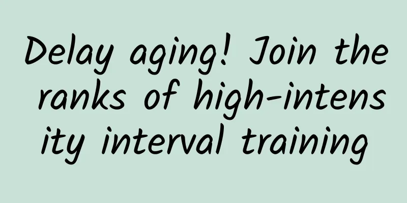 Delay aging! Join the ranks of high-intensity interval training