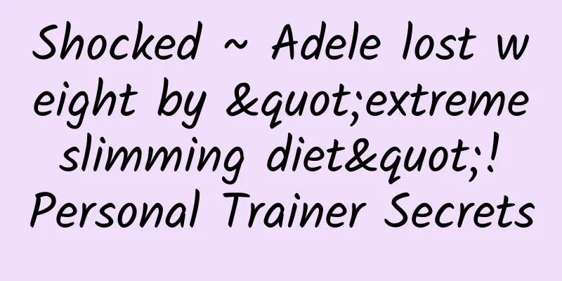 Shocked ~ Adele lost weight by "extreme slimming diet"! Personal Trainer Secrets