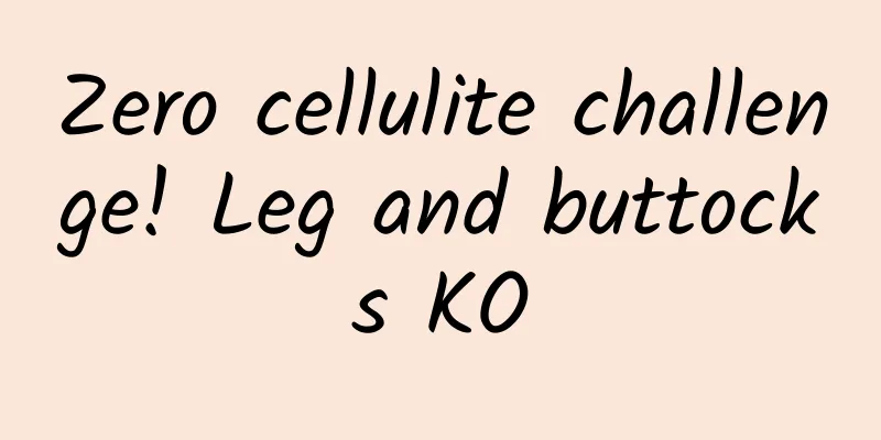 Zero cellulite challenge! Leg and buttocks KO
