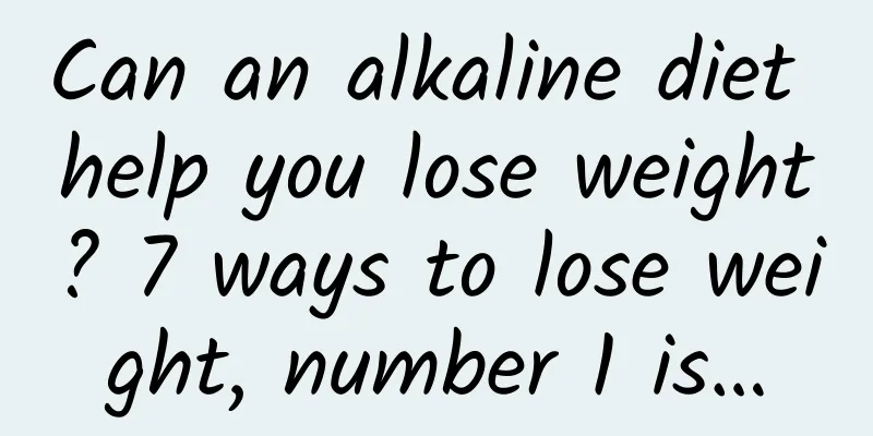 Can an alkaline diet help you lose weight? 7 ways to lose weight, number 1 is…